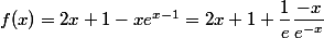 f(x) = 2x + 1 - x e^{x - 1} = 2x + 1 + \dfrac 1 e \dfrac {-x}{e^{-x}}